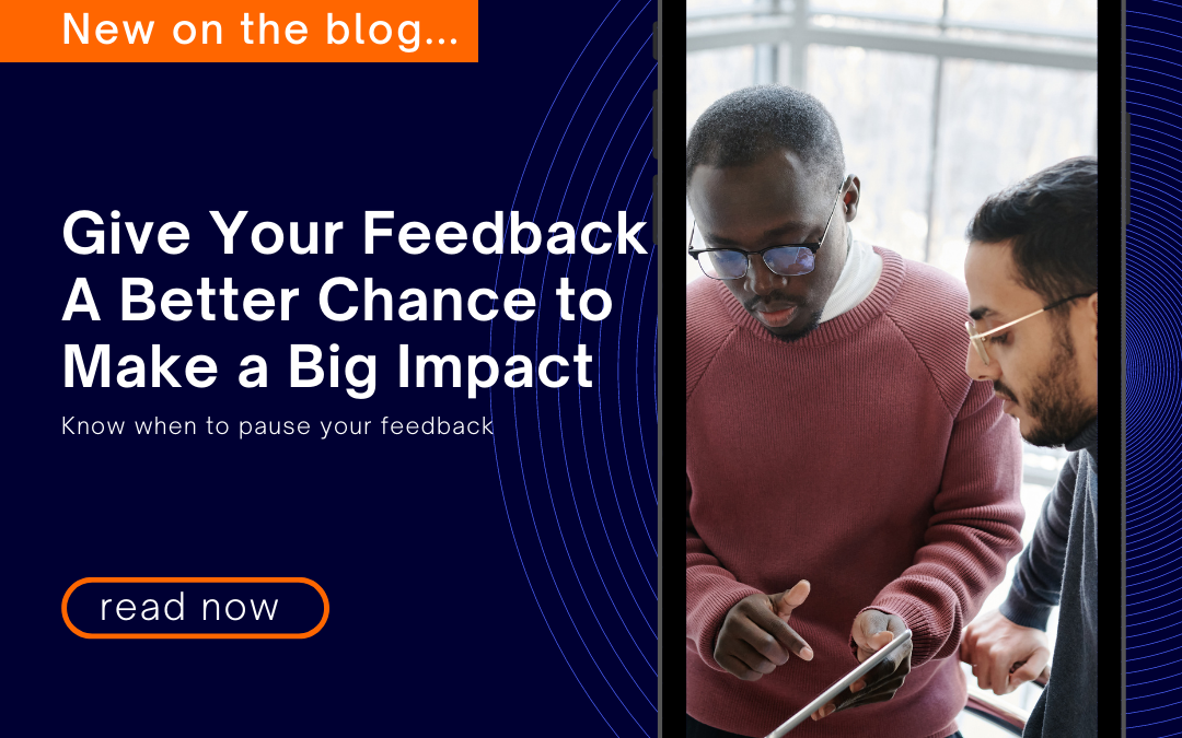 Give Your Feedback A Better Chance to Make a Big Impact