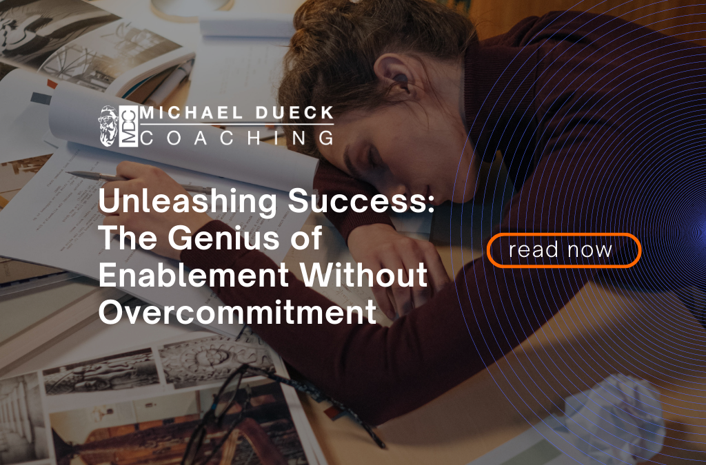 Unleashing Success: The Genius of Enablement Without Overcommitment